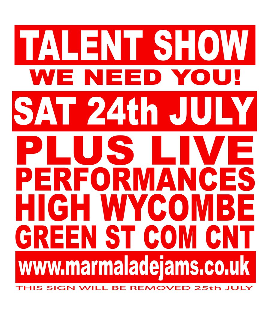 Street board advertising the talent show, reading Talent Show We Need You, Sat 24th July, High Wycombe Green St Community Centre